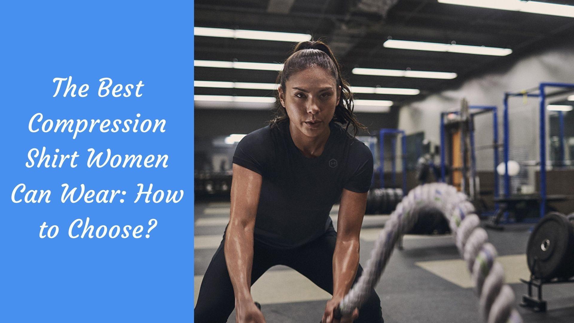 The Best Compression Shirt Women Can Wear: How to Choose?