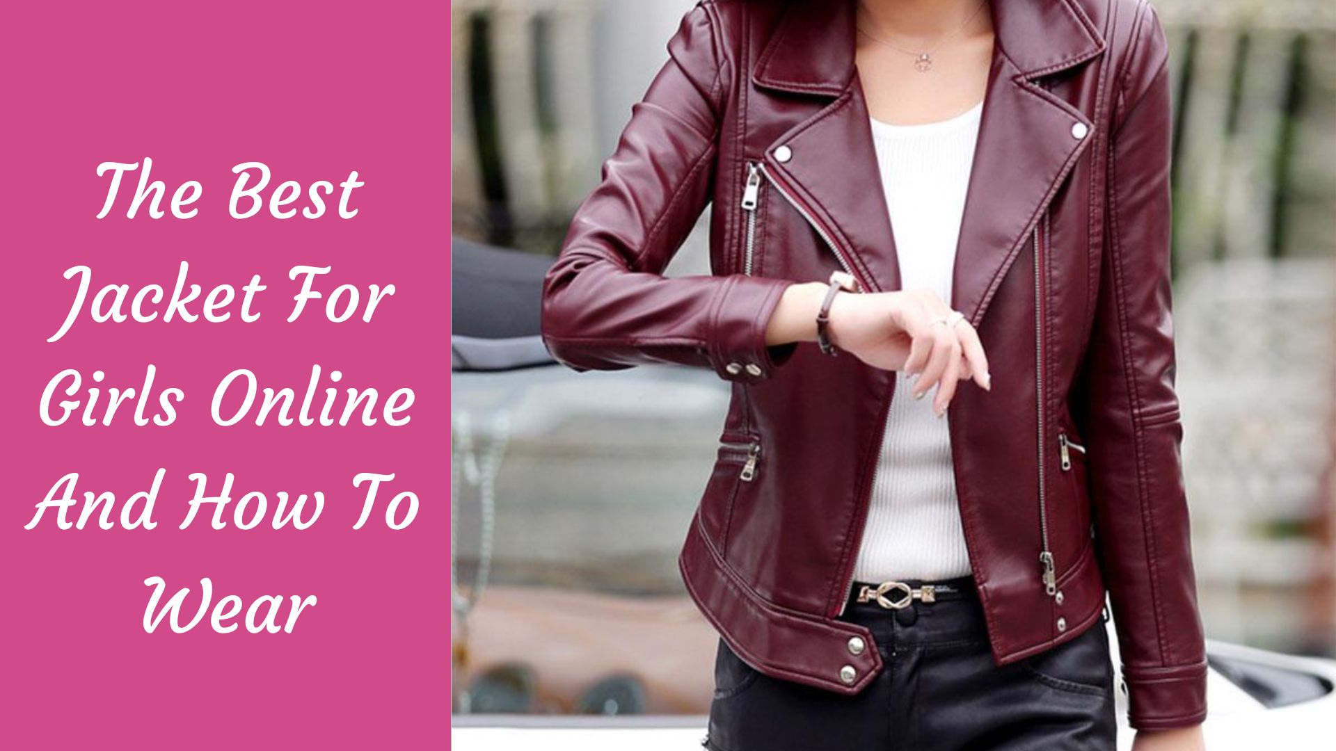 The Best Jacket For Girls Online And How To Wear