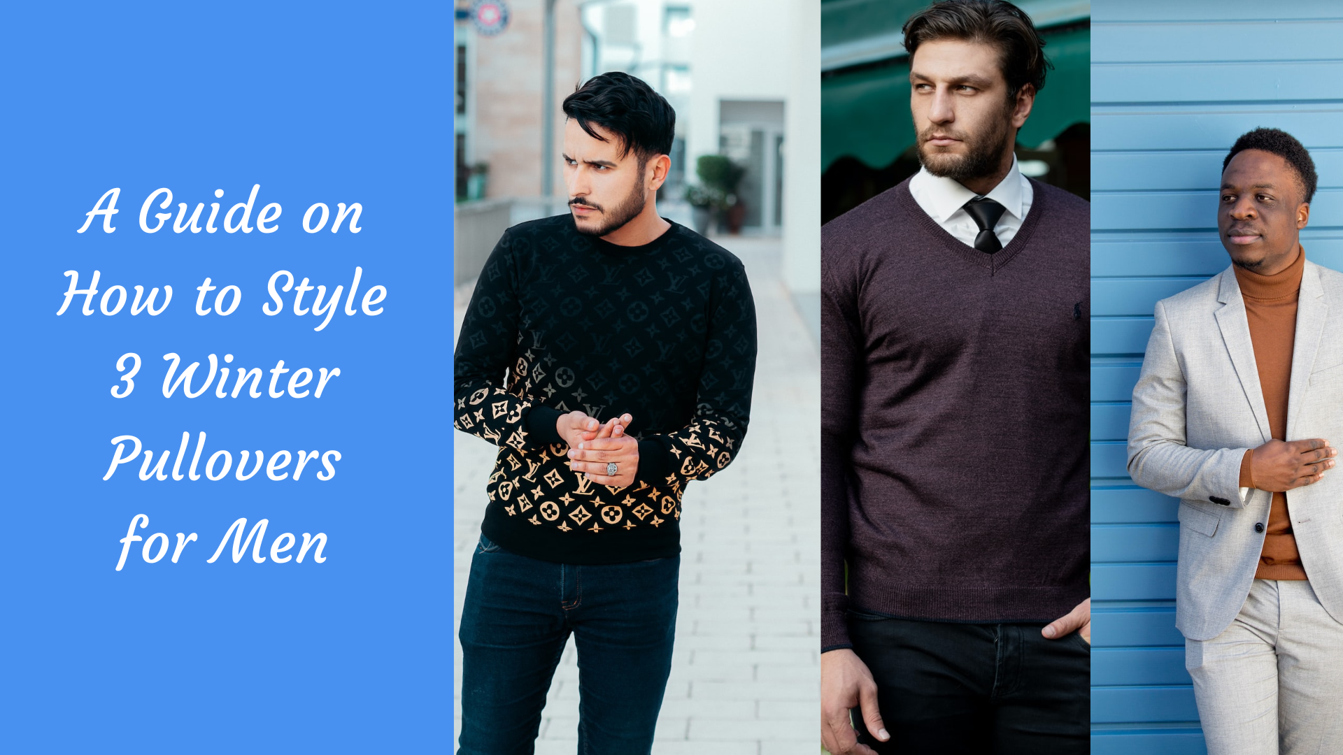 A Guide on How to Style 3 Winter Pullovers for Men The Kosha Journal